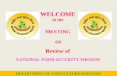 WELCOME to the MEETING OF Review of NATIONAL FOOD SECURITY MISSION 1 DEPARTMENT OF AGRICULTURE HARYANA.