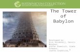 1 The Tower of Babylon Developed by: Dirk Boldeheij, Dennis Meadows, Stefan Rometsch, Simón Schwarz, Joanna Srednicka, Stanislav Vavilov.