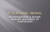 Encompasses a broad, overall approach to instruction.