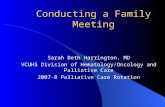 Conducting a Family Meeting Sarah Beth Harrington, MD VCUHS Division of Hematology/Oncology and Palliative Care 2007-8 Palliative Care Rotation.