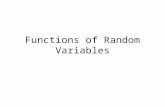 Functions of Random Variables. Methods for determining the distribution of functions of Random Variables 1.Distribution function method 2.Moment generating.