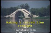 Making a curved line straight Data Transformation & Regression.