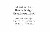 Chapter 18: Knowledge Engineering presented by: Pante a Jabbary Athena Ahmadi.