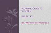 Dr. Monira Al-Mohizea MORPHOLOGY & SYNTAX WEEK 12.