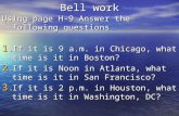 Bell work Using page H-9 Answer the following questions 1. If it is 9 a.m. in Chicago, what time is it in Boston? 2. If it is Noon in Atlanta, what time.