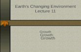 Earth’s Changing Environment Lecture 11 Growth. Growth Rate Growth Rate = % change/year World population increased from 6.079 billion in 2000 to 6.154.