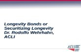 Longevity Bonds or Securitizing Longevity Dr. Rodolfo Wehrhahn, ACLI.