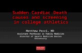 Sudden Cardiac Death causes and screening in college athletics Matthew Pecci, MD Assistant Professor in Family Medicine Director of Sports Medicine Boston.