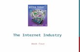 The Internet Industry Week Four. RISE OF THE INTERNET THE INTERNET – a global system of interconnected private, public, academic, business, and government.