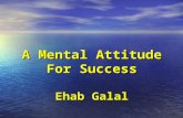 A Mental Attitude For Success Ehab Galal. 1-Eight Words That Can Transform Your Life. 1-Eight Words That Can Transform Your Life. 2-The High Cost of Getting.