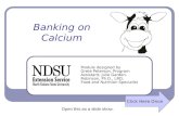 Banking on Calcium Module designed by Grete Peterson, Program Assistant; Julie Garden- Robinson, Ph.D., LRD, Food and Nutrition Specialist Click Here.