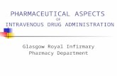 Glasgow Royal Infirmary Pharmacy Department PHARMACEUTICAL ASPECTS OF INTRAVENOUS DRUG ADMINISTRATION.