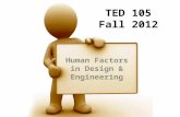 TED 105 Fall 2012 Human Factors in Design & Engineering.
