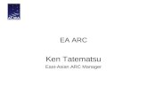EA ARC Ken Tatematsu East-Asian ARC Manager. ARC organization Difference between ARCS: NA: concentrated in Charlottesville Europe: distributed in different.