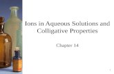 1 Ions in Aqueous Solutions and Colligative Properties Chapter 14.