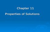 Properties of Solutions Chapter 11. Topics  Concentration of solutions using different terms  Solution process and solubility  Factors affecting the.