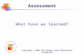 Copyright © 2002 The George Lucas Educational Foundation Assessment What have we learned?