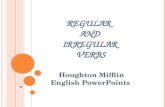 R EGULAR AND IRREGULAR VERBS Houghton Mifflin English PowerPoints.