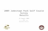 2009 Jamestown Park Golf Course Survey Results 25 August 2009 By R. E. Pifer, Ph.D. Meaningful Analytics.