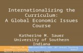 Internationalizing the Curriculum: A Global Economic Issues Course Katherine M. Sauer University of Southern Indiana kmsauer1@usi.edu February 20, 2009