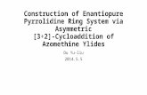 Construction of Enantiopure Pyrrolidine Ring System via Asymmetric [3+2]-Cycloaddition of Azomethine Ylides Du Yu-liu 2014.5.5.