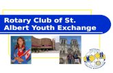 Rotary Club of St. Albert Youth Exchange. Welcome and introductions Program overview Costs Choosing the student Student responsibilities Process & timelines.