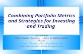 Combining Portfolio Metrics and Strategies for Investing and Trading Discussed by: Paul Grems Duncan, Leader, Tri-State Investors Group .