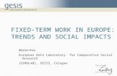 FIXED-TERM WORK IN EUROPE: TRENDS AND SOCIAL IMPACTS Martin Fritz European Data Laboratory for Comparative Social Research (EUROLAB), GESIS, Cologne.