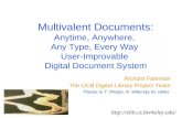 Multivalent Documents: Anytime, Anywhere, Any Type, Every Way User-Improvable Digital Document System Richard Fateman The UCB Digital Library Project Team.