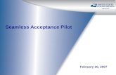 Seamless Acceptance Pilot February 20, 2007. 2 Agenda Pilot Status Pilot Findings Business Entity Identifier (BEI) Assessment Approach Feedback Options.