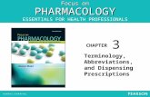 Focus on PHARMACOLOGY ESSENTIALS FOR HEALTH PROFESSIONALS CHAPTER Terminology, Abbreviations, and Dispensing Prescriptions 3.
