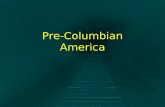 Pre-Columbian America. Pre-Colombian North America.