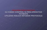 Improving Patient Outcomes GLYCEMIC CONTROL IN PERI-OPERATIVE PATIENTS UTILIZING INSULIN INFUSION PROTOCOLS.