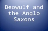 Beowulf and the Anglo Saxons. It’s An Island! The sea is really important to British culture as well as the idea of sea power. (Navy, Trade) Really.
