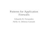Patterns for Application Firewalls Eduardo B. Fernandez Nelly A. Delessy Gassant.