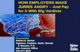 HOW EMPLOYERS MAKE JURIES ANGRY – And Pay for it With Big Verdicts Presented By: Robert E. Bettac Ogletree, Deakins, Nash, Smoak & Stewart, P.C. San Antonio.