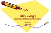 Mrs. Long’s Classroom Policies and Procedures 2012-2013 Room 204.