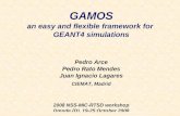 Pedro Arce GAMOS NSS’08 October 23rd, 2008 1 GAMOS an easy and flexible framework for GEANT4 simulations Pedro Arce Pedro Rato Mendes Juan Ignacio Lagares.