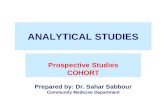 ANALYTICAL STUDIES Prospective Studies COHORT Prepared by: Dr. Sahar Sabbour Community Medicine Department.
