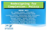 Redesigning for Completion: Policy DREAM 2013 Dr. Randy Parker, President, Guilford Technical Community College Cynthia Liston, Associate Vice President,
