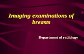 Imaging examinations of breasts Department of radiology.