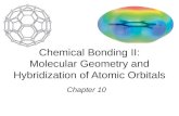 Chapter 10 Chemical Bonding II: Molecular Geometry and Hybridization of Atomic Orbitals.