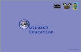 Click to continue utreach Education. The animation will guide you through the presentation, simply click your mouse or press when you have finished with.