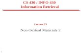 1 CS 430 / INFO 430 Information Retrieval Lecture 23 Non-Textual Materials 2.