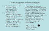 The Development of Atomic Models Democritus was a pre- Socratic Greek philosopher (born around 460 BC). Democritus was originator of the belief that all.