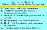 Livi Bacci, Chapter 2: Demographic growth, choice & constraint 1. Constraint, choice and adaptation 2. Hunters to farmers, the neolithic demographic transition.