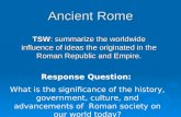 Ancient Rome TSW: summarize the worldwide influence of ideas the originated in the Roman Republic and Empire. Response Question: What is the significance.