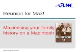 Www.vicgum.asn.au Reunion for Max! Maximising your family history on a Macintosh.