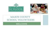 MARIN COUNTY SCHOOL VOLUNTEERS WELCOME. INTRODUCTIONS MCSV STAFF  Melissa Marvan  Anne Kellogg  Mariana Lopez  Alicia Hovey  Pam Franklin  Attendees.
