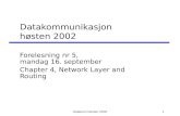 Datakom høsten 20021 Datakommunikasjon høsten 2002 Forelesning nr 5, mandag 16. september Chapter 4, Network Layer and Routing.